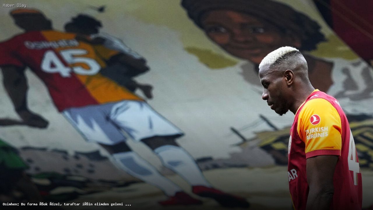 Osimhen: Galatasaray forması benim için çok özel