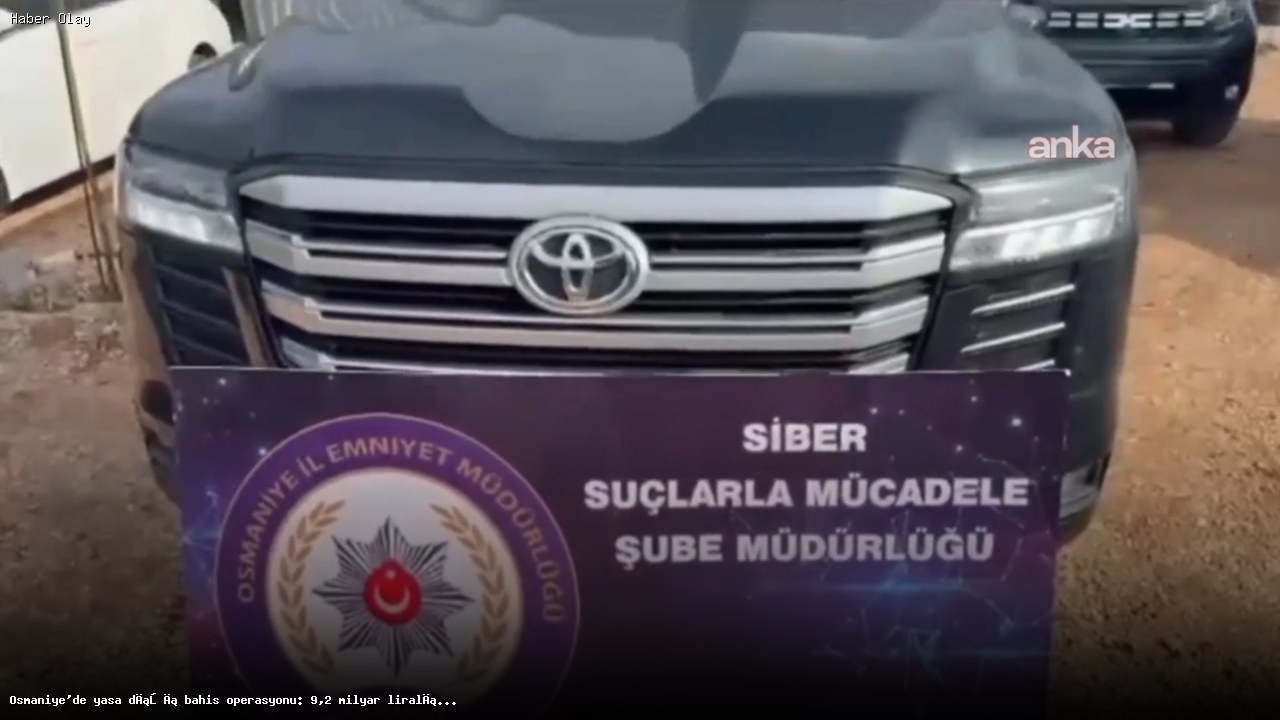 Osmaniye’de Yasa Dışı Bahis Ağı: 9,2 Milyar Liralık Operasyon