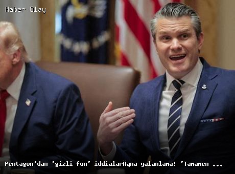 Pentagon’dan gizli fon iddialarına yalanlama: Tamamen yanlış