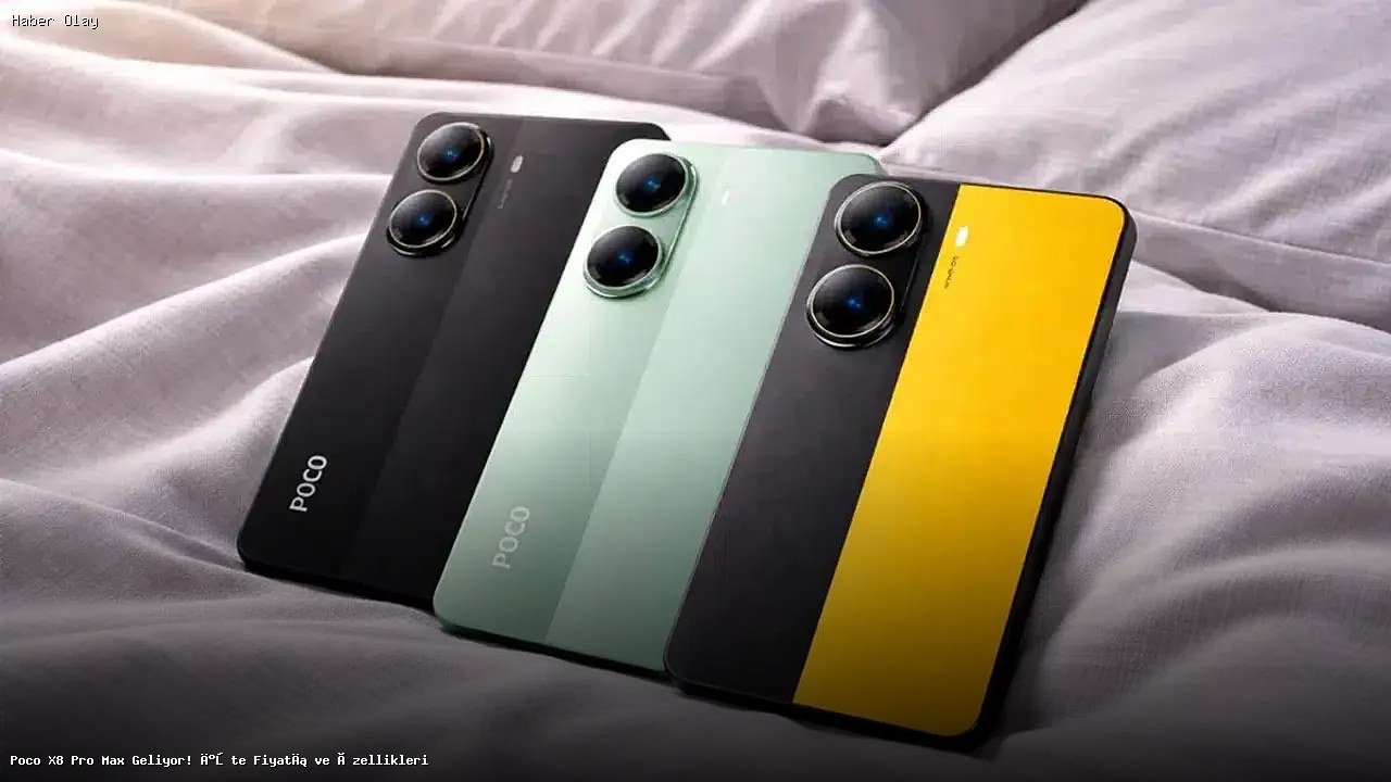 Poco X8 Pro Max Özellikleri ve Türkiye Fiyatı