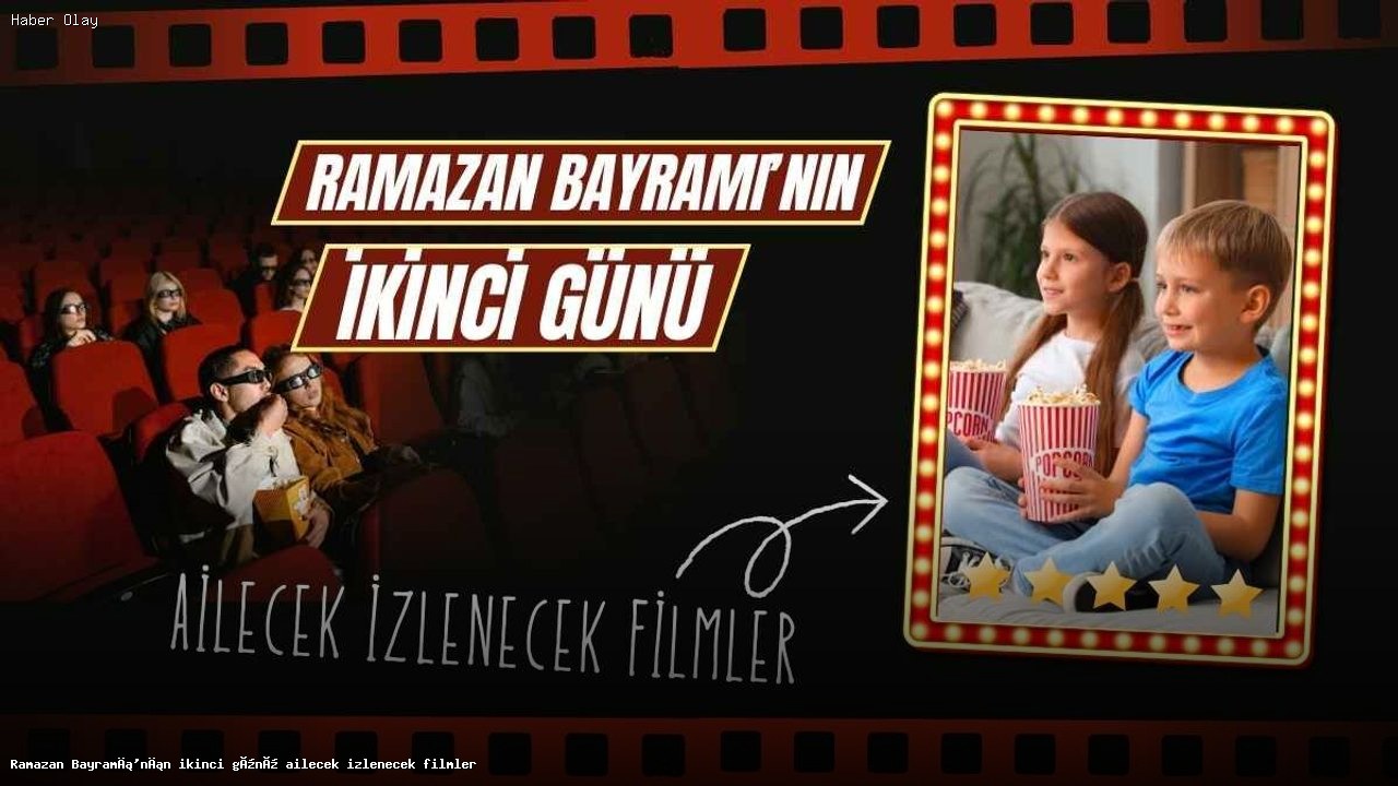 Ramazan Bayramı’nda Ailece İzlenecek Filmler