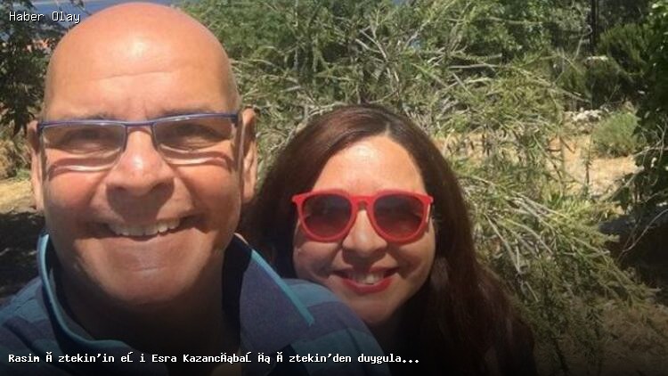 Esra Kazancıbaşı Öztekin’in Duygusal Paylaşımı