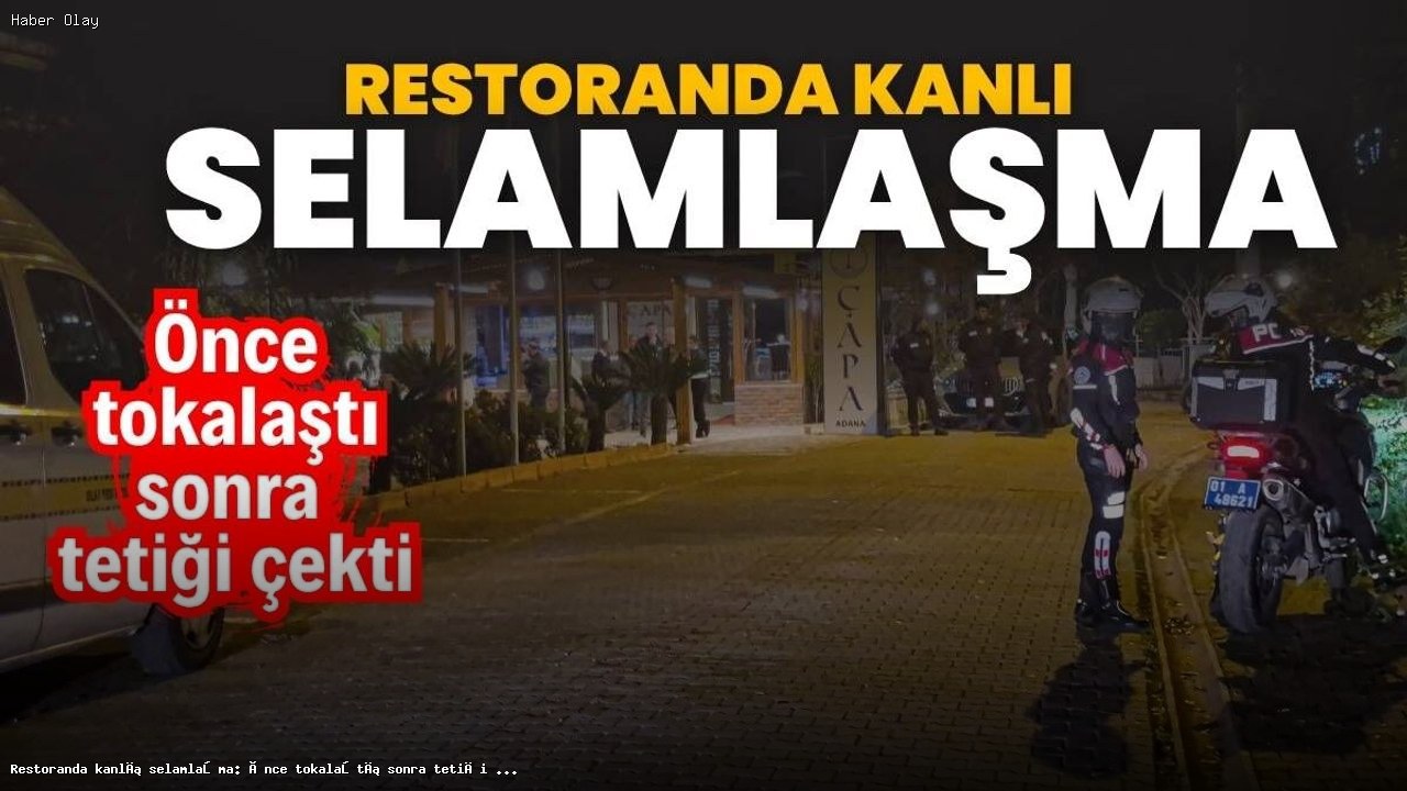 Restoranda Kanlı Olay: Tokalaşma Sonrası Silahlı Çatışma