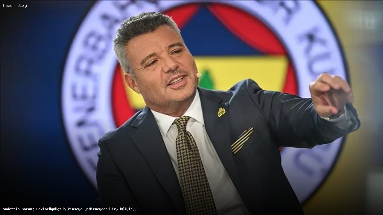 Fenerbahçe Başkanı Sadettin Saran’dan Hakemlere Sert Mesaj