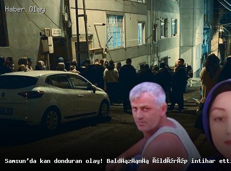 Samsun’da dehşet veren cinayet: Baldızını vurarak intihar etti
