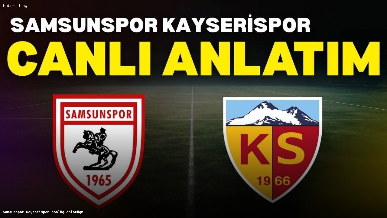 Samsunspor Kayserispor Maç Özeti ve Analizi