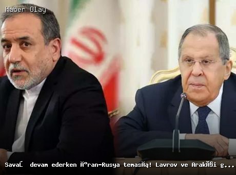 İran-Rusya İlişkileri Gelişiyor: Lavrov ve Arakçi Görüştü