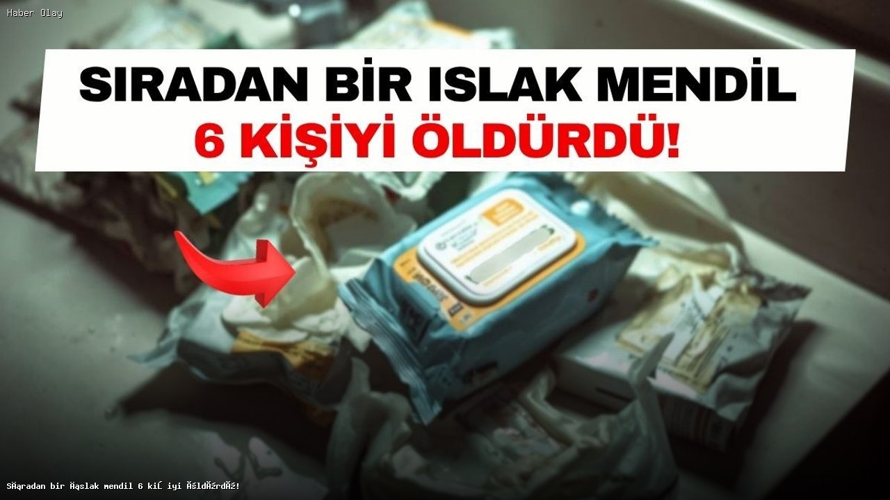 Islak Mendil Kullanımında Dikkat Edilmesi Gerekenler
