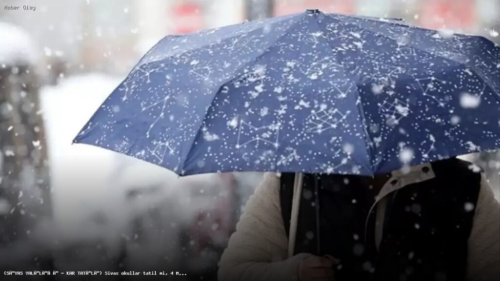 Sivas’ta Okullar 4 Mart’ta Tatil Mi? Hava Durumu ve Son Gelişmeler