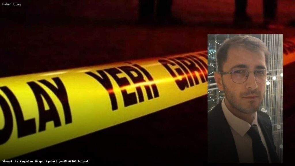 28 Yaşında Kayıp Genç Oğuzhan Özmen’in Cansız Bedeni Bulundu