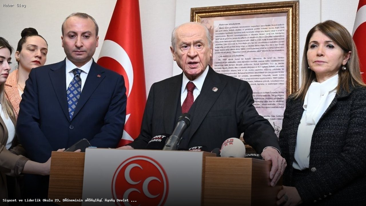 Devlet Bahçeli, Siyaset ve Liderlik Okulu 23. Dönemini Açtı