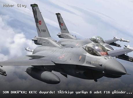 Son dakika: KKTC’ye Türkiye’den 6 F-16 sevk ediliyor