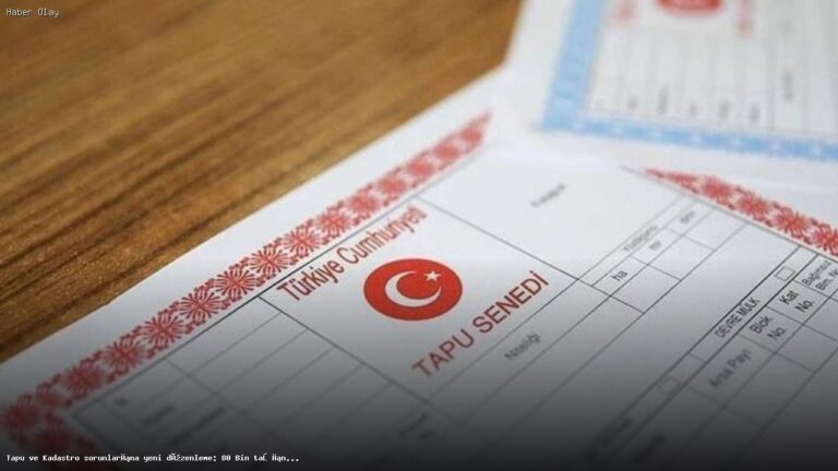 Tapu ve Kadastro Sorunlarına Yeni Düzenleme: Neden Önemli?