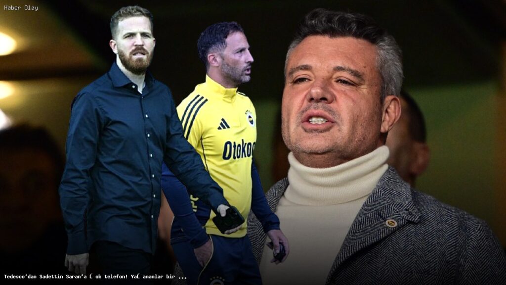 Tedesco’dan Saran’a Gelen Telefonun Ardındaki Gerçekler