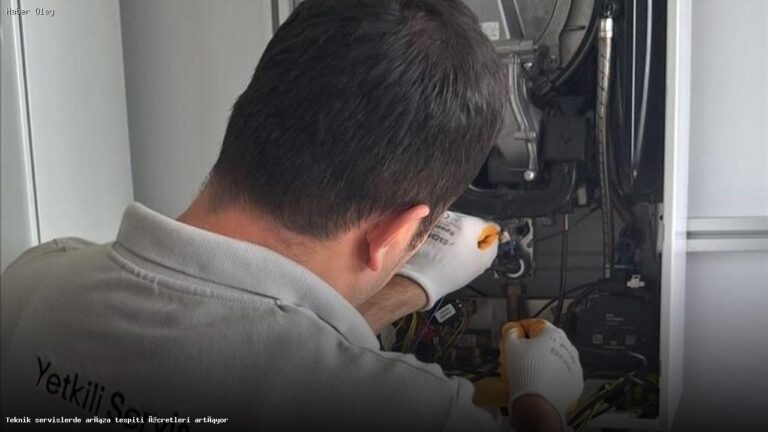 Teknik Servislerde Arıza Tespiti Ücretleri Yükseliyor