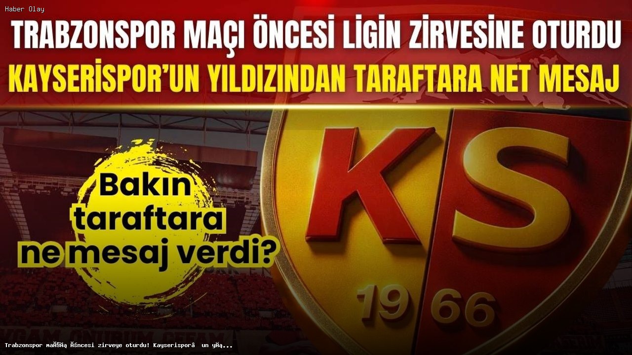 Kayserispor’un Bilal Bayazit’ten Trabzonspor Mesajı