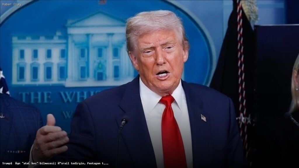 Trump’ın Ateşkes Açıklaması: İsrail ve Pentagon Endişeli