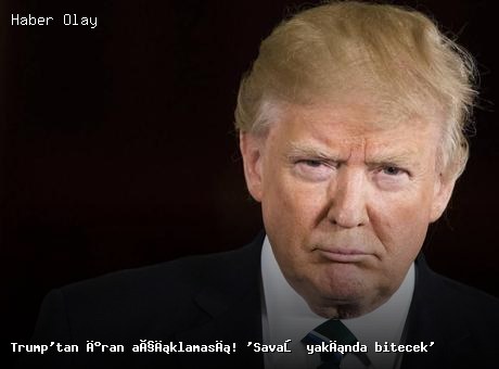 Son dakika: Trump’tan İran savaşına dair açıklama!