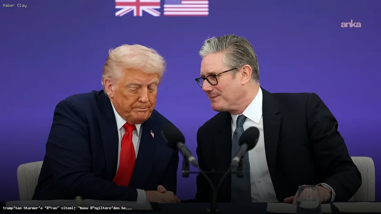 Trump’tan Starmer’a Sert Eleştiri: ‘İlişkilerimiz Farklı’
