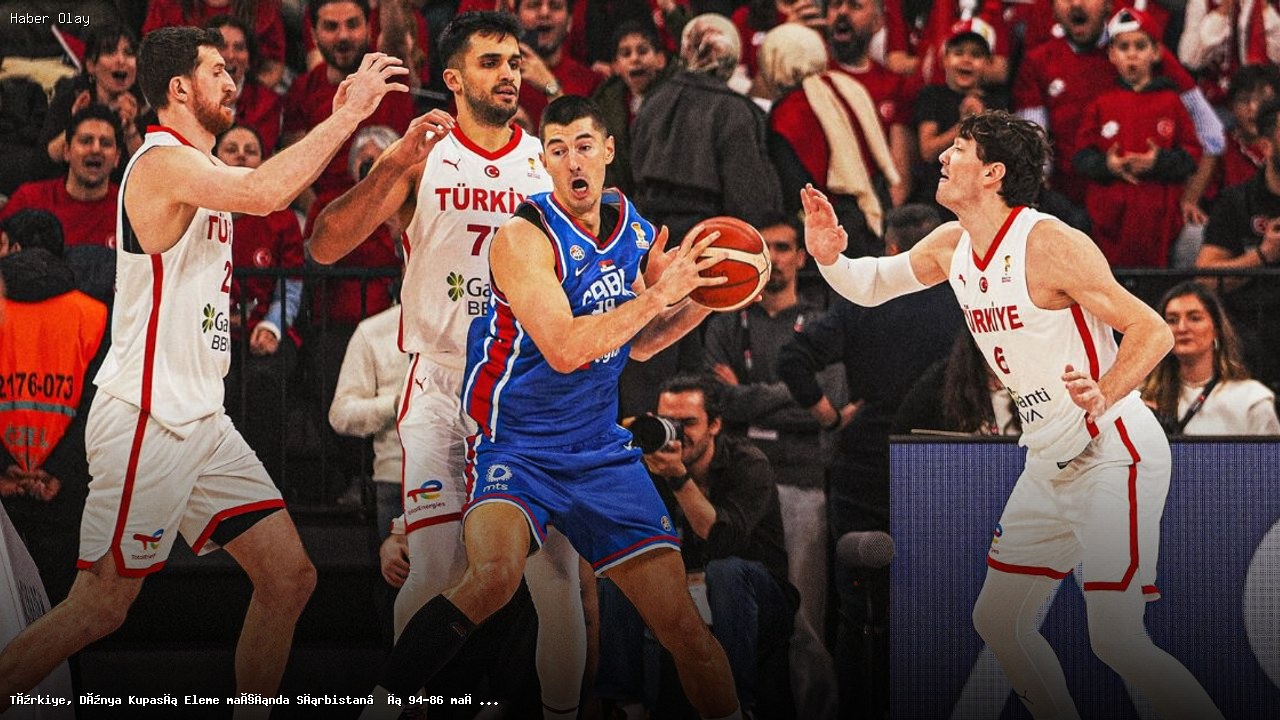 Türkiye, Sırbistan’ı Basketbolda Geçmeyi Başardı