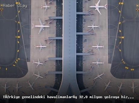 Türkiye Havalimanları Şubat Ayında 32,9 Milyon Yolcu Ağırladı