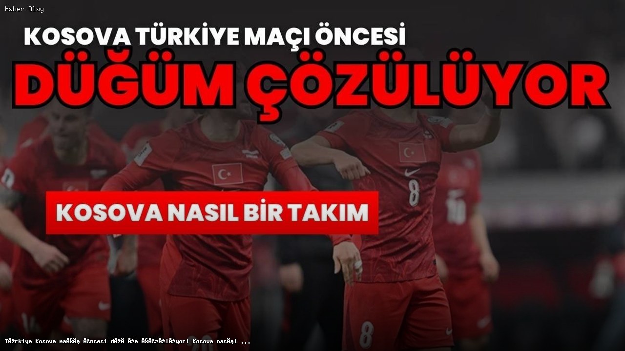 Kosova Milli Takımı: Türkiye Maçı Öncesi Analiz
