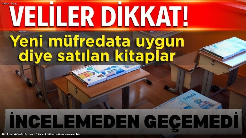 Türkiye Yüzyılı Maarif Modeli Kitapları Neden Uygunsuz?