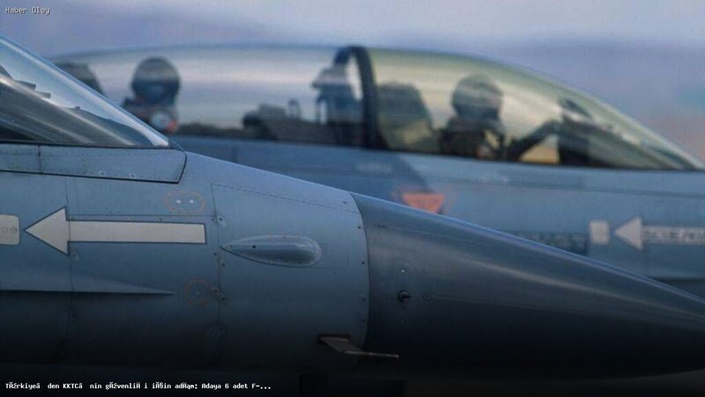 KKTC’nin Güvenliğini Artırmak İçin Türkiye’den F-16 Gönderimi