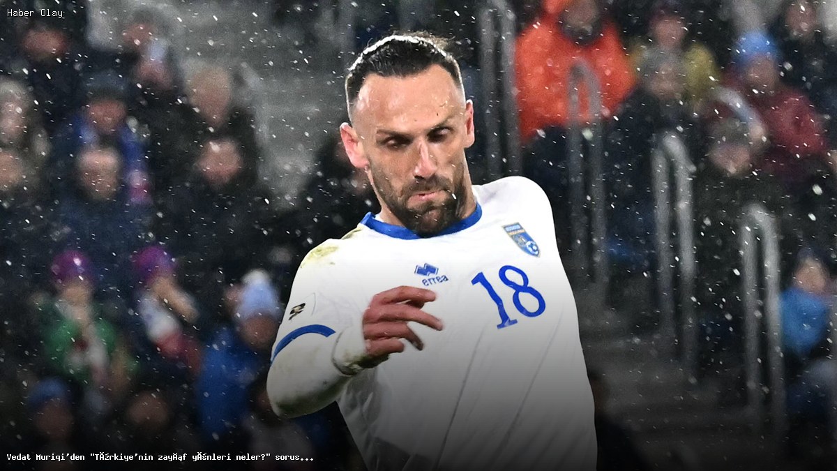 Vedat Muriqi Türkiye’nin Zayıf Yönlerini Nasıl Değerlendiriyor?