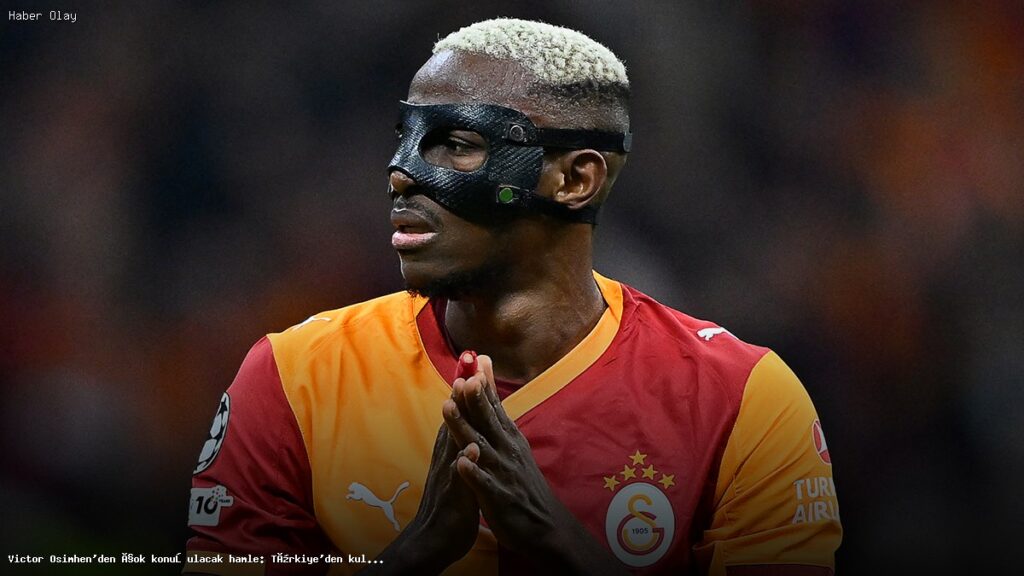 Victor Osimhen Türkiye’den Kulüp Satın Alıyor Mu?