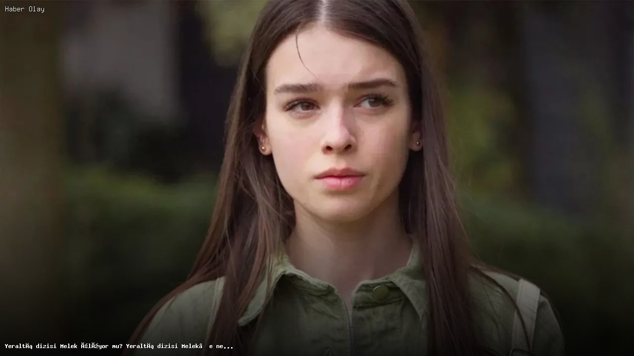 Yeraltı Dizisi Melek Ölüyor Mu? Karakterin Geleceği Nedir?