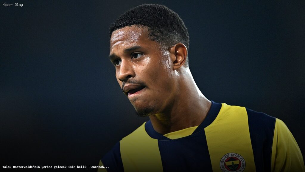 Fenerbahçe Oosterwolde’nin Yerine Hangi İsimle Anlaştı?