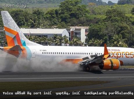 Phuket Havalimanı’nda Uçak İnişinde Sert Darbe: Takımlar Koptu