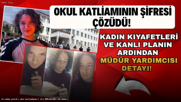 Kahramanmaraş’taki okul katliamında çarpıcı detaylar ortaya çıktı