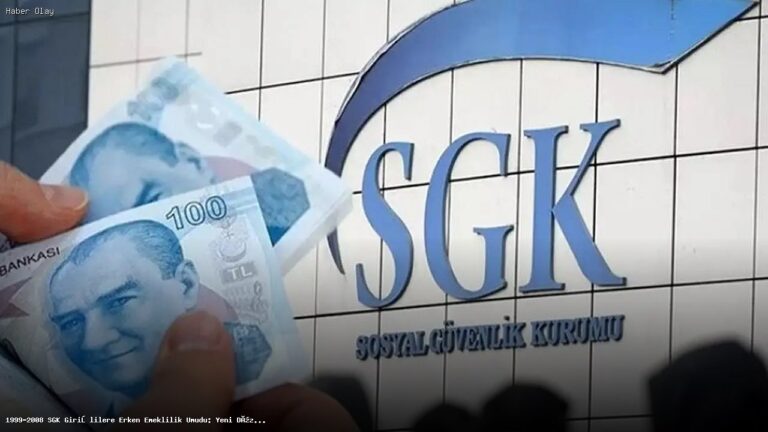 1999-2008 SGK Girişlilere Erken Emeklilik İmkanları