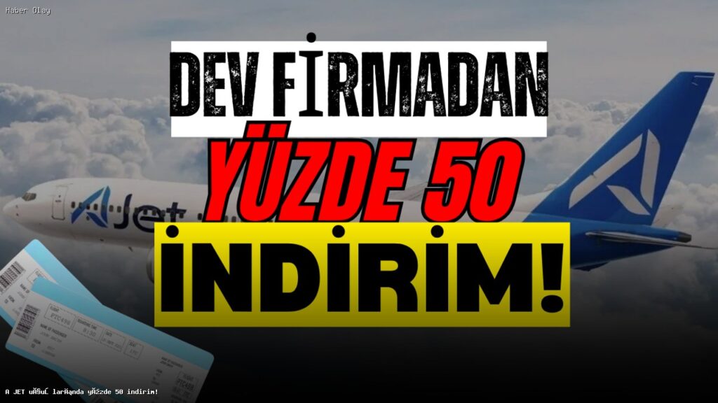 A JET’ten 23 Nisan’a Özel Yüzde 50 İndirim Fırsatı