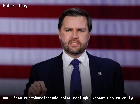 ABD-İran Müzakerelerinde Anlaşmazlık: Vance Açıklamalarda Bulundu