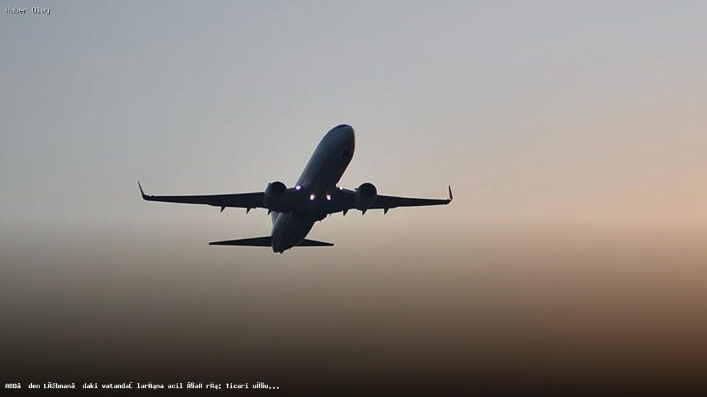 ABD, Lübnan’daki Vatandaşlarına Acil Ülkeyi Terk Çağrısı Yaptı