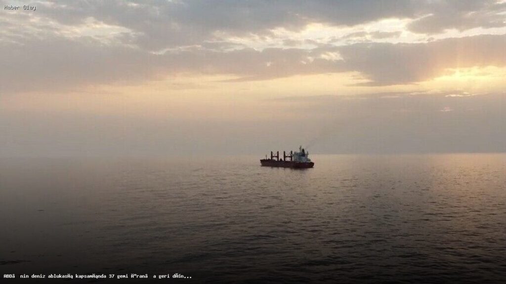 ABD’nin İran’a Yönelik Deniz Ablukası: 37 Gemi Geri Döndürüldü