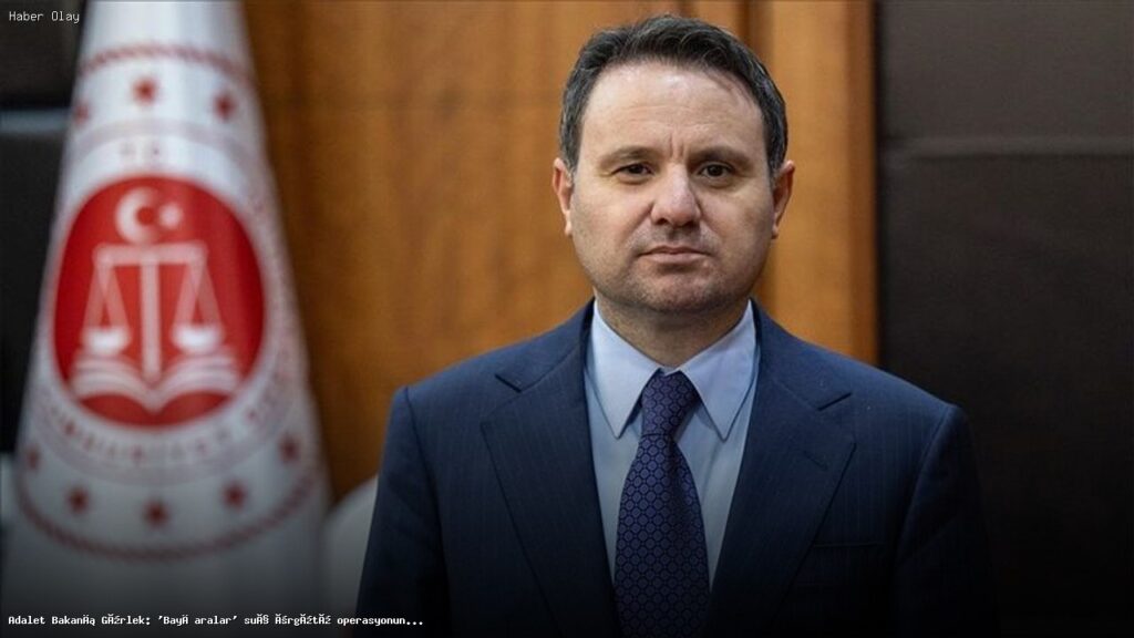 Adalet Bakanı Gürlek: Bayğaralar Operasyonunda 221 Tutuklama