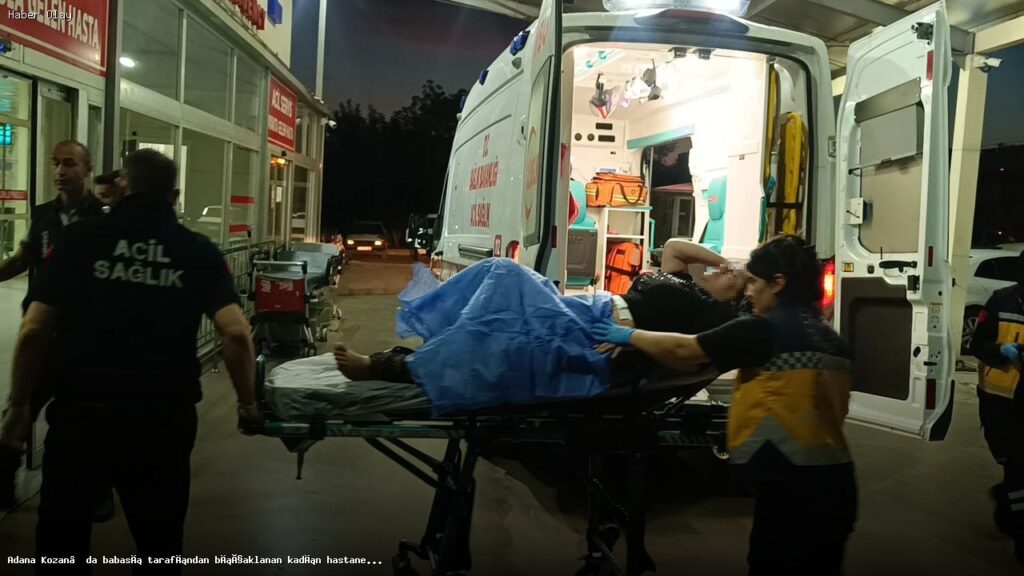 Adana’da Bıçaklı Saldırı: Kadın Hastaneye Kaldırıldı