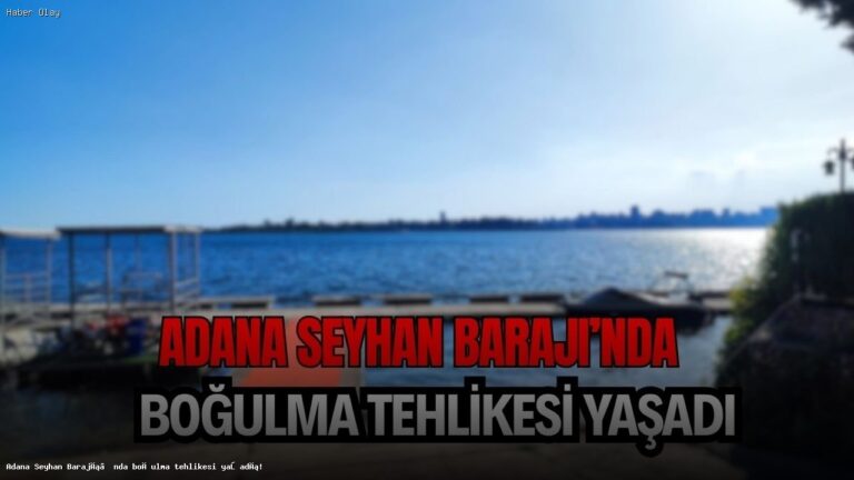 Adana Seyhan Barajı’nda Genç Boğulma Tehlikesi Geçirdi