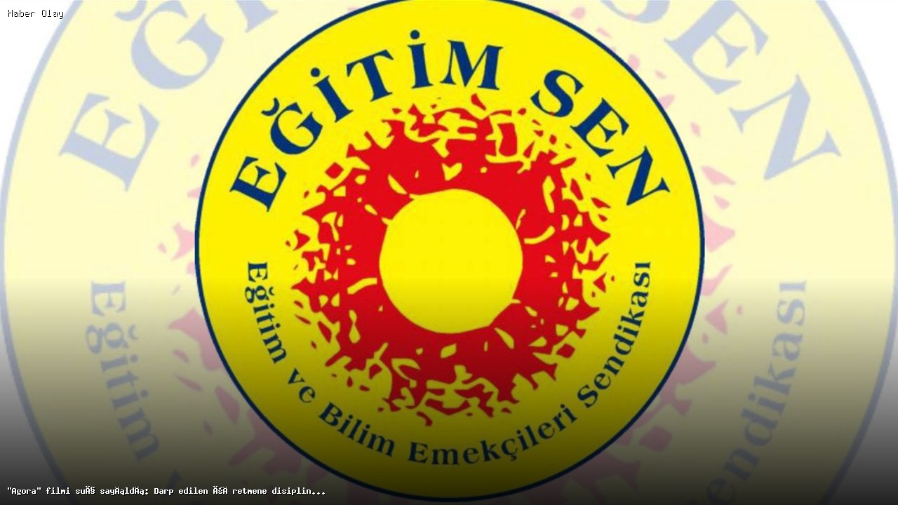 “Agora” filmi suç sayıldı: Darp edilen öğretmene disiplin cezası