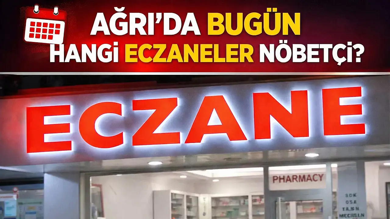 Ağrı Merkez ve İlçelerde Bugün Açık Nöbetçi Eczaneler