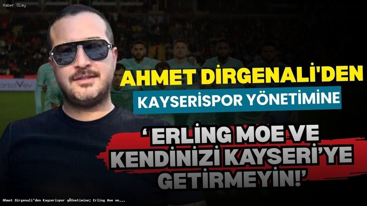 Kayserispor’da Kriz: Ahmet Dirgenali’den Sert Tepki