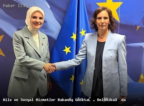 Aile ve Sosyal Hizmetler Bakanı Göktaş, Brüksel’de Temaslarda Bulundu