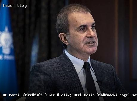 Ömer Çelik: Savaş Lobisi Ateşkesin Önündeki Engel