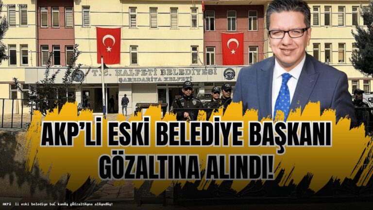 Halfeti’de Gözaltılar: Eski Belediye Başkanı Şeref Albayrak Kimdir?