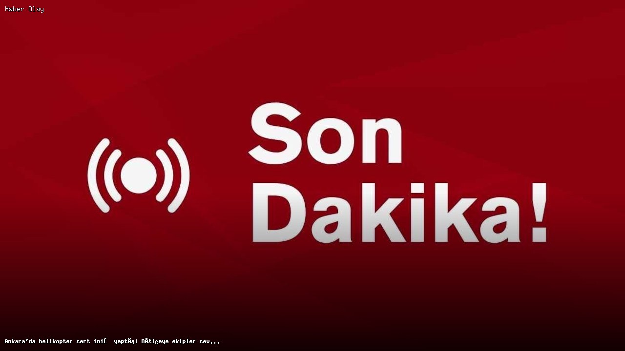 Ankara’da Helikopter Kazası: Neler Yaşandı?