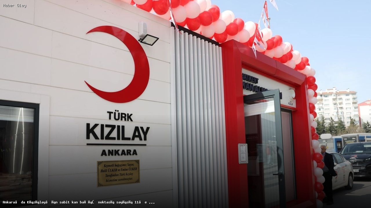 Ankara’da Kızılay’ın Yeni Kan Bağış Noktası Açıldı